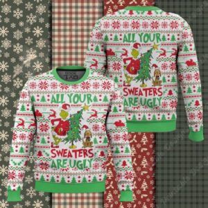 All your sweater are ugly, Grinch Christmas Ugly Sweater